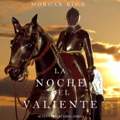 La Noche Del Valiente (Reyes Y Hechiceros—Libro 6)