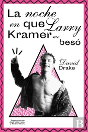 La Noche En Que Larry Kramer Me Beso