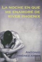 La Noche En Que Me Enamoré De River Phoenix