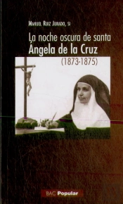 La Noche Oscura De Santa Ángela De La Cruz (1873-1875)