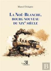 La Noë-Blanche, Bourg Nouveau Du Xixe Siècle
