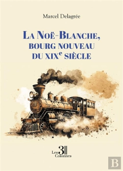 Bertrand.pt - La Noë-Blanche, Bourg Nouveau Du Xixe Siècle