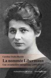 La Nommée Libermann : Une Aventurière Européenne (1892-1937)