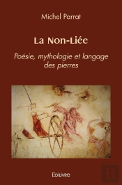 La Non-Liée : Poésie, Mythologie Et Langage Des Pierres