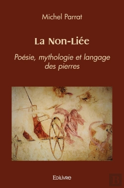 Bertrand.pt - La Non-Liée : Poésie, Mythologie Et Langage Des Pierres