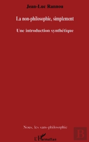 La Non-Philosophie, Simplement ; Une Introduction Synthetique