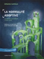 La Normalité Adoptive : Les Clés Pour Bien Comprendre Son Enfant