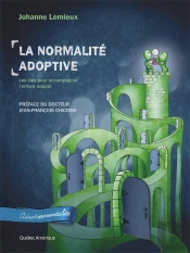 La Normalité Adoptive : Les Clés Pour Bien Comprendre Son Enfant