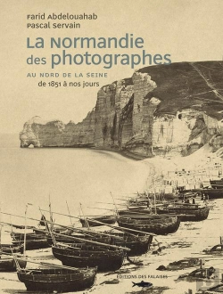 Bertrand.pt - La Normandie Des Photographes Tome 1 ; Au Nord De La Seine, 1851-2006