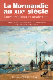 La Normandie Du Xixe Siècle ; Entre Tradition Et Modernité