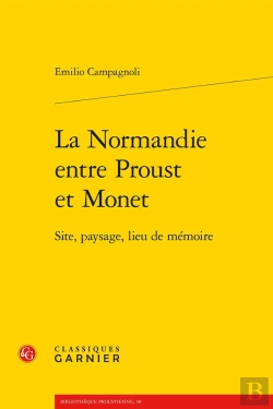 Bertrand.pt - La Normandie Entre Proust Et Monet : Site, Paysage, Lieu De Mémoire