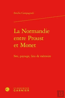 Bertrand.pt - La Normandie Entre Proust Et Monet : Site, Paysage, Lieu De Mémoire