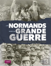 La Normandie Et Les Normands Dans La Grande Guerre 1914-1918 ; Histoires Singulières, Mémoire Plurielle