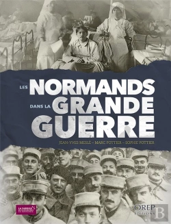 Bertrand.pt - La Normandie Et Les Normands Dans La Grande Guerre 1914-1918 ; Histoires Singulières, Mémoire Plurielle