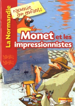 Bertrand.pt - La Normandie Racontée Aux Enfants ; Monet Et Les Impressionnistes