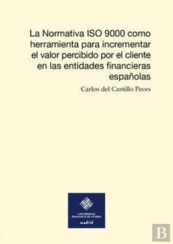 Bertrand.pt - La Normativa Iso 9000 Como Herramienta Para Incrementar El Valor Percibido Por El Cliente En Las Ent