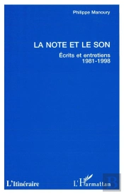 La Note Et Le Son ; Écrits Et Entretiens, 1981-1998