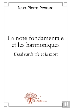 Bertrand.pt - La Note Fondamentale Et Les Harmoniques ; Essai Sur La Vie Et La Mort