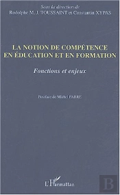 La Notion De Competence En Education Et En Formation ; Fonctions Et Enjeux