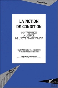 Bertrand.pt - La Notion De Condition ; Contribution A L'Etude De L'Acte Administratif