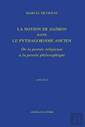 La Notion De Daïmon Dans Le Pythagorisme Ancien ; De La Pensée Religieuse À La Pensée Philosophique