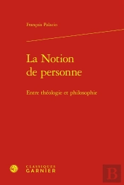 La Notion De Personne : Entre Théologie Et Philosophie
