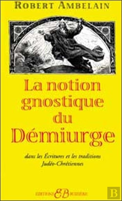 Bertrand.pt - La Notion Gnostique De Demiurge