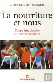 La Nourriture Et Nous ; Corps Imaginaires Et Normes Sociales