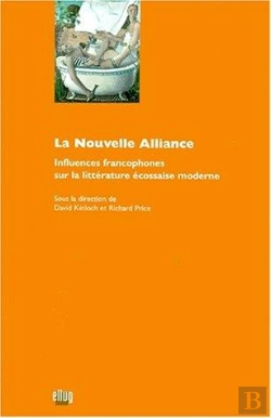 Bertrand.pt - La Nouvelle Alliance ; Influences Francophones Sur La Litterature Ecossaise Moderne