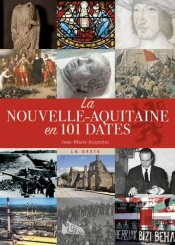 La Nouvelle-Aquitaine En 101 Dates