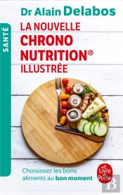 La Nouvelle Chrono Nutrition Illustrée ; Choisissez Les Bons Aliments Au Bon Moment