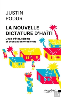 Bertrand.pt - La Nouvelle Dictature D'Haïti ; Coup D'Etat, Séisme Et Occupation Onusienne