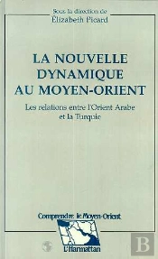 La Nouvelle Dynamique Au Moyen-Orient ; Les Relations Entre L'Orient Arabe Et La Turquie