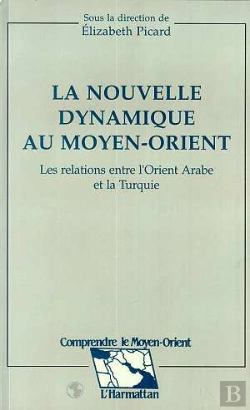 Bertrand.pt - La Nouvelle Dynamique Au Moyen-Orient ; Les Relations Entre L'Orient Arabe Et La Turquie