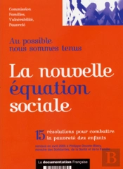La Nouvelle Equation Sociale. 15 Resolutions Pour Combattre La Pauvrete Des Enfants