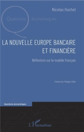 La Nouvelle Europe Bancaire Et Financière ; Réflexions Sur Le Modèle Français