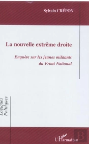 La Nouvelle Extreme Droite ; Enquete Sur Les Jeunes Militants Du Front National
