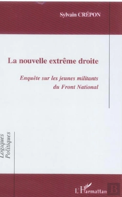 Bertrand.pt - La Nouvelle Extreme Droite ; Enquete Sur Les Jeunes Militants Du Front National