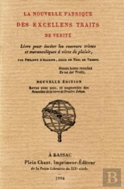 La Nouvelle Fabrique Des Excellens Traits De Vérité : Livre Pour Inciter Les Resveurs Tristes Et Merancoliques À Vivre De Plaisir
