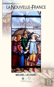 La Nouvelle-France : Terres D'Odyssées : Tome I
