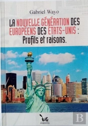 La Nouvelle Generation Des Europeens Des Etats-Unis: Profils Et Raisons