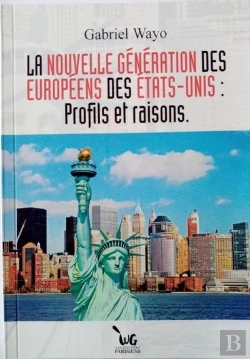 Bertrand.pt - La Nouvelle Generation Des Europeens Des Etats-Unis: Profils Et Raisons