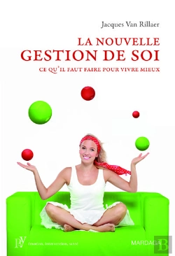 Bertrand.pt - La Nouvelle Gestion De Soi ; Ce Qu'Il Faut Faire Pour Vivre Mieux