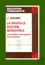 La Nouvelle Gestion Municipale ; Comptabilité Et Management D'Une Commune