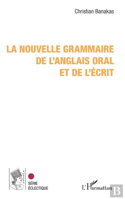 Bertrand.pt - La Nouvelle Grammaire De L'Anglais Oral Et De L'Écrit