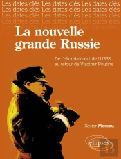 La Nouvelle Grande Russie De L'Effrondrement De L'Urss Au Retour De Poutine