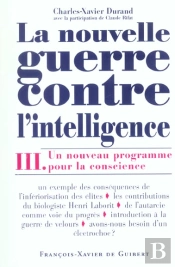 La Nouvelle Guerre Contre L'Intelligence, Tome 3 : Une Nouveau Programme Pour La Conscience