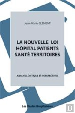 Bertrand.pt - La Nouvelle Loi Hopital Patients Sante Territoires Analyse, Critique Et Perspectives
