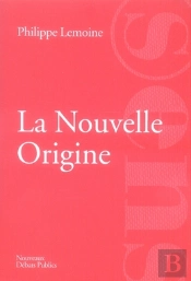La Nouvelle Origine ; La France Matrice D'Une Autre Modernité