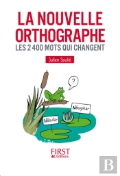 La Nouvelle Orthographe ; Les 2400 Mots Qui Changent